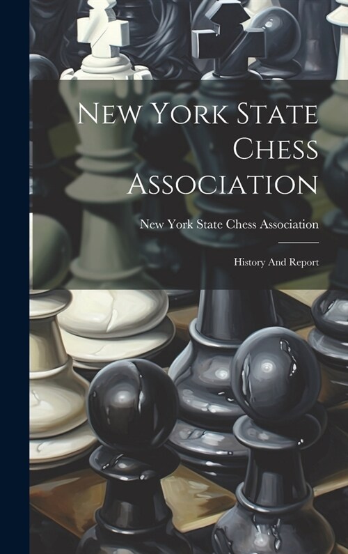 New York State Chess Association: History And Report (Hardcover)