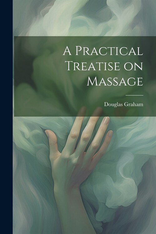 A Practical Treatise on Massage (Paperback)