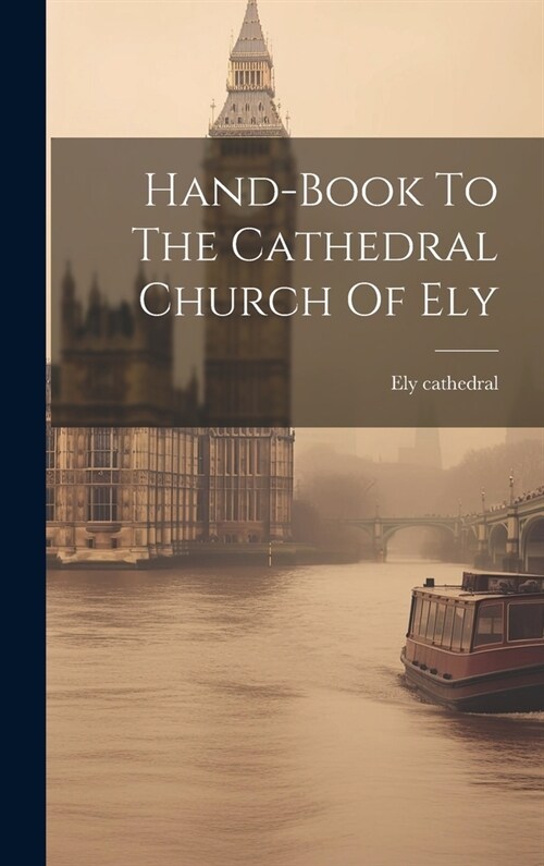 Hand-book To The Cathedral Church Of Ely (Hardcover)