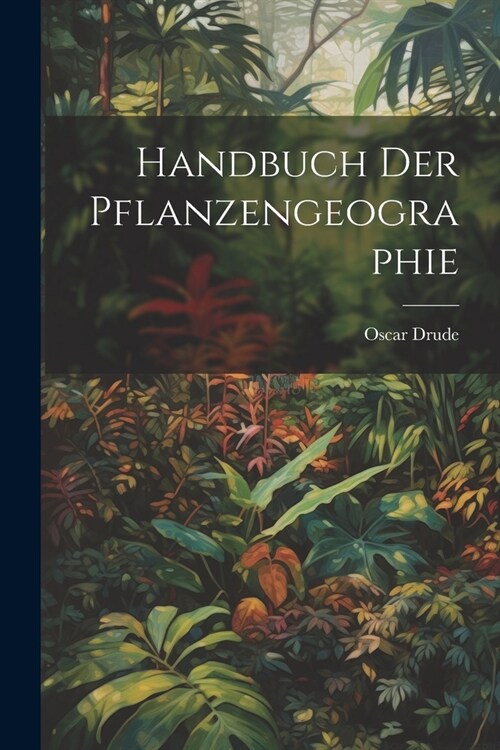 Handbuch Der Pflanzengeographie (Paperback)