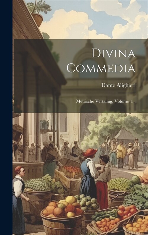Divina Commedia: Metrische Vertaling, Volume 1... (Hardcover)