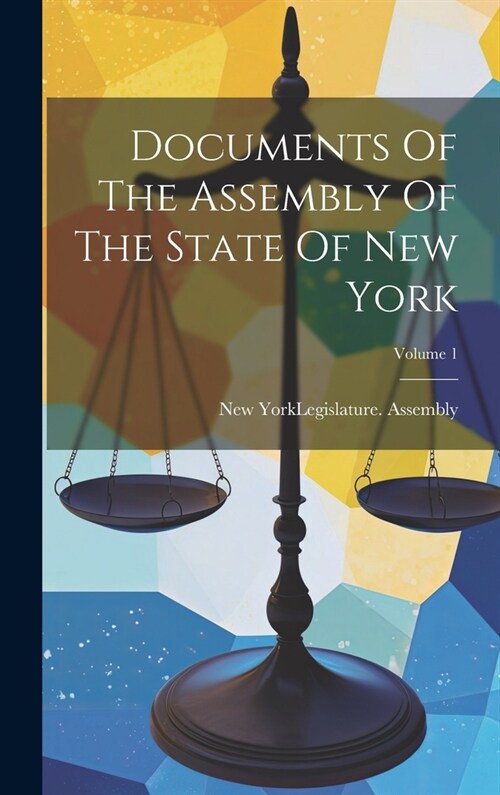 Documents Of The Assembly Of The State Of New York; Volume 1 (Hardcover)