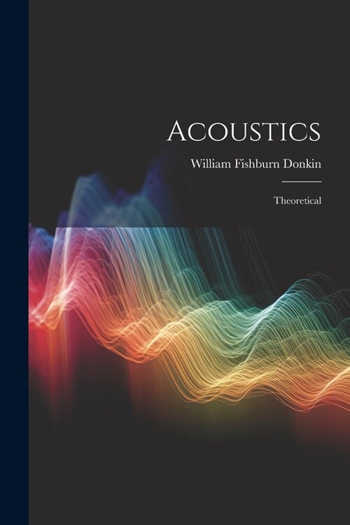 Acoustics: Theoretical (Paperback)