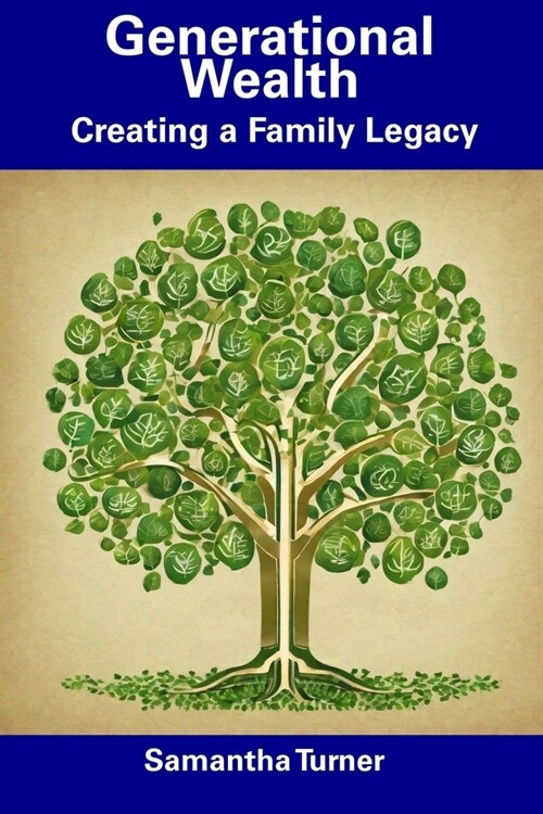 Generational Wealth: Creating a Family Legacy (Paperback)