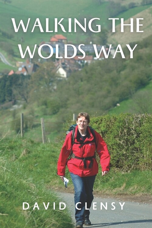 Walking the Wolds Way: Yorkshire on Foot, from Hull to Filey (Paperback)