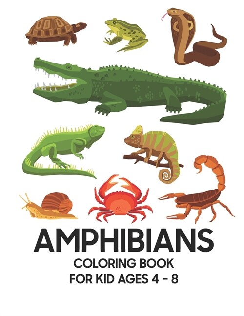 Amphibians Coloring Book: For Kid Ages 4 - 8 (Paperback)