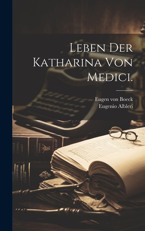Leben der Katharina von Medici. (Hardcover)