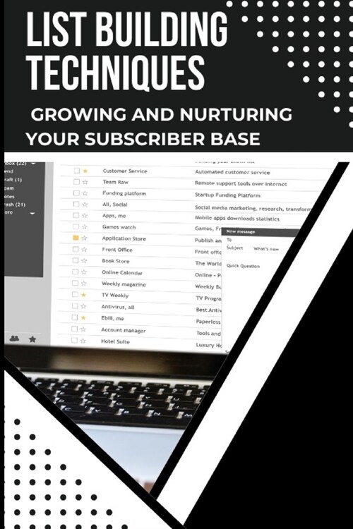 List Building Techniques: Growing and Nurturing Your Subscriber Base (Paperback)