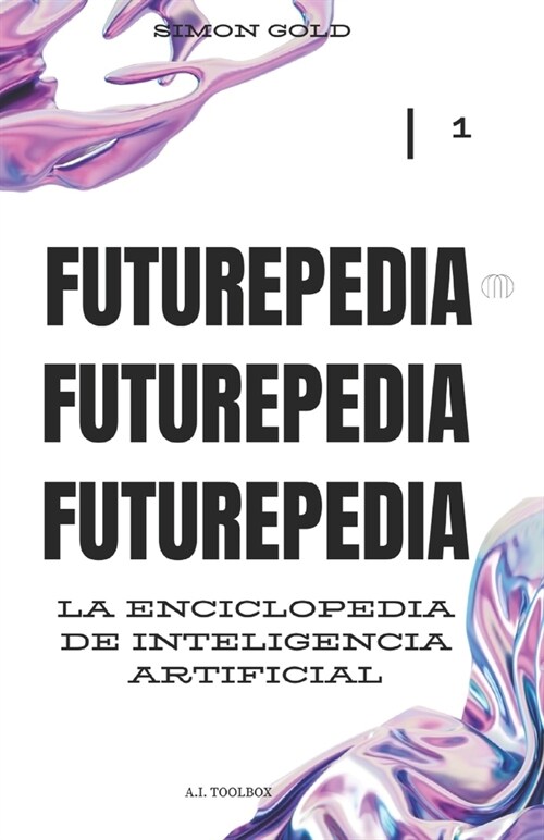 Futurepedia: La Enciclopedia de la Inteligencia Artificial (Paperback)