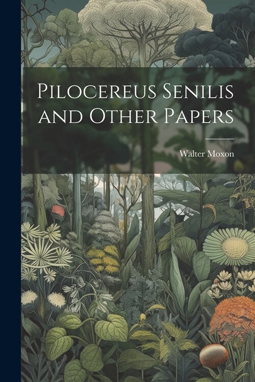 Pilocereus Senilis and Other Papers (Paperback)