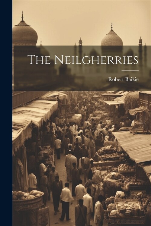 The Neilgherries (Paperback)