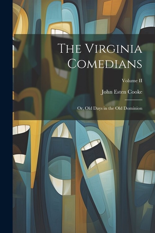 The Virginia Comedians: Or, Old Days in the Old Dominion; Volume II (Paperback)