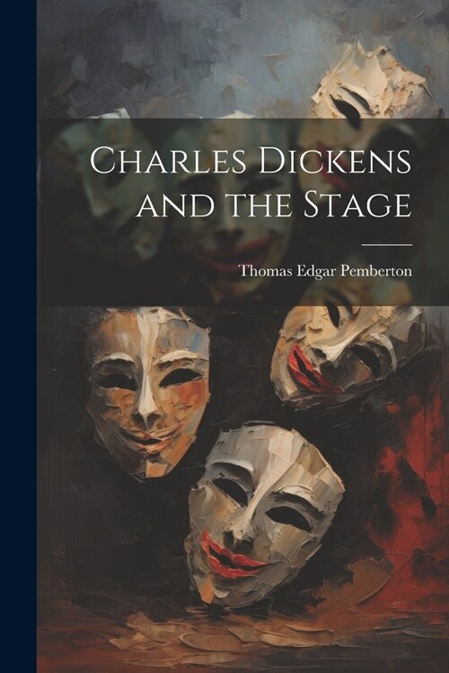 Charles Dickens and the Stage (Paperback)