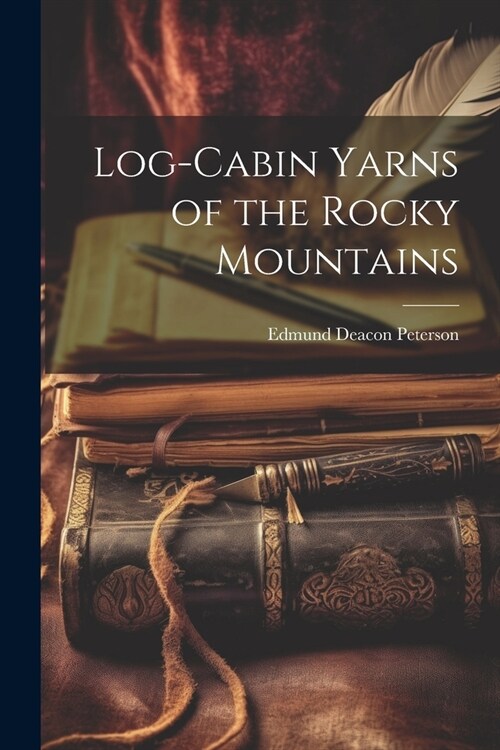 Log-Cabin Yarns of the Rocky Mountains (Paperback)