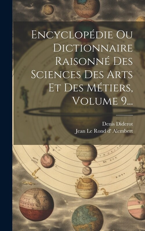 Encyclop?ie Ou Dictionnaire Raisonn?Des Sciences Des Arts Et Des M?iers, Volume 9... (Hardcover)