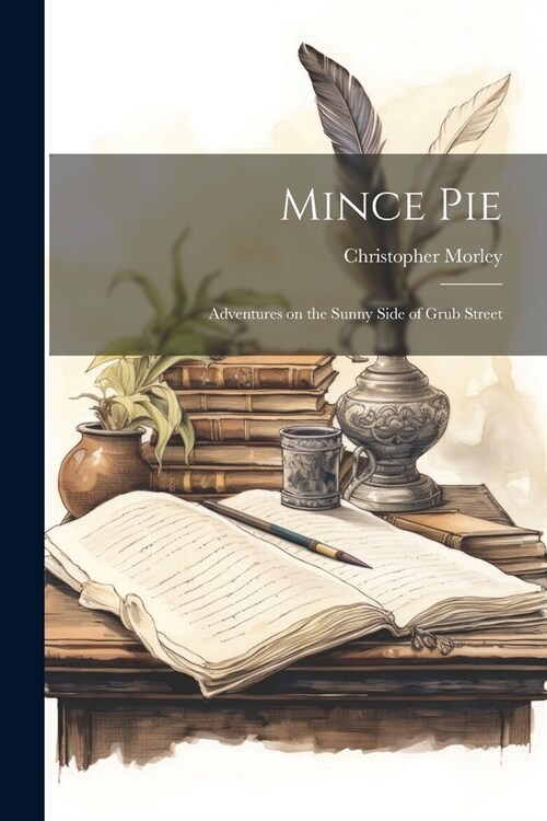 Mince Pie: Adventures on the Sunny Side of Grub Street (Paperback)