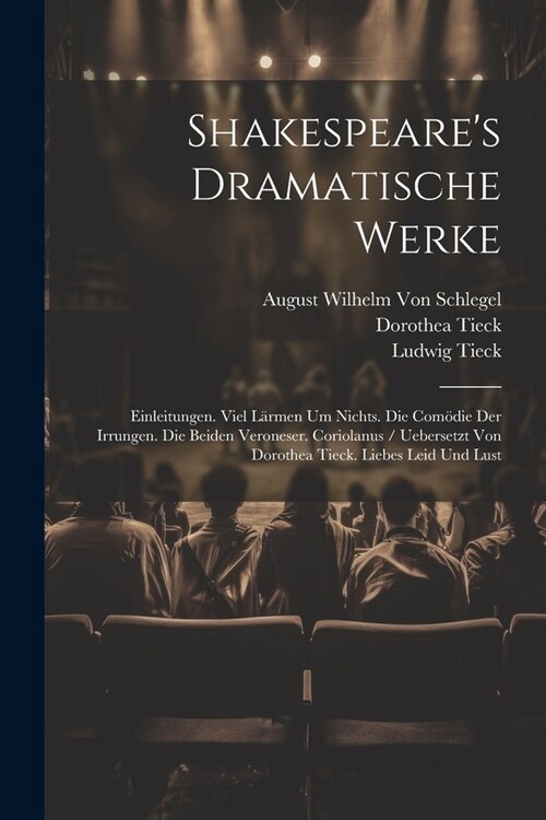 Shakespeares Dramatische Werke: Einleitungen. Viel L?men Um Nichts. Die Com?ie Der Irrungen. Die Beiden Veroneser. Coriolanus / Uebersetzt Von Doro (Paperback)