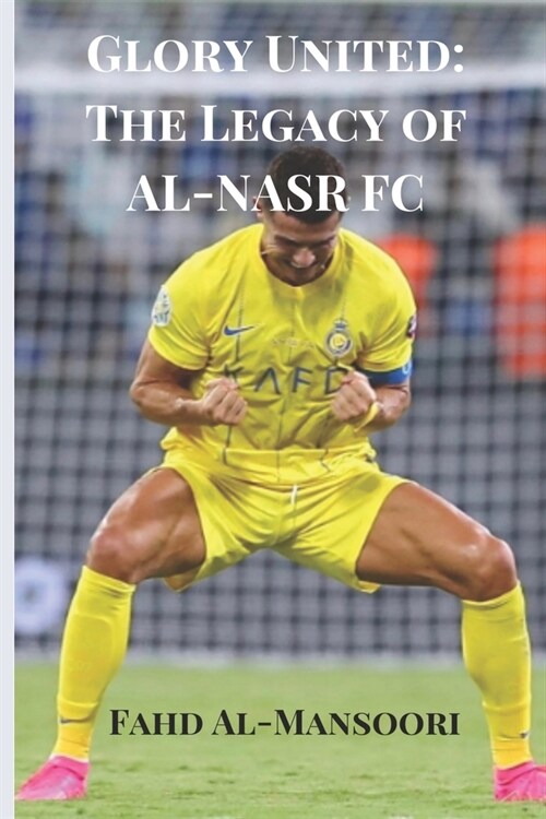 Glory United: The Legacy of AL-NASR FC (Paperback)