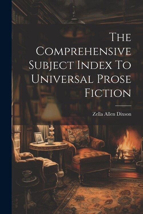 The Comprehensive Subject Index To Universal Prose Fiction (Paperback)