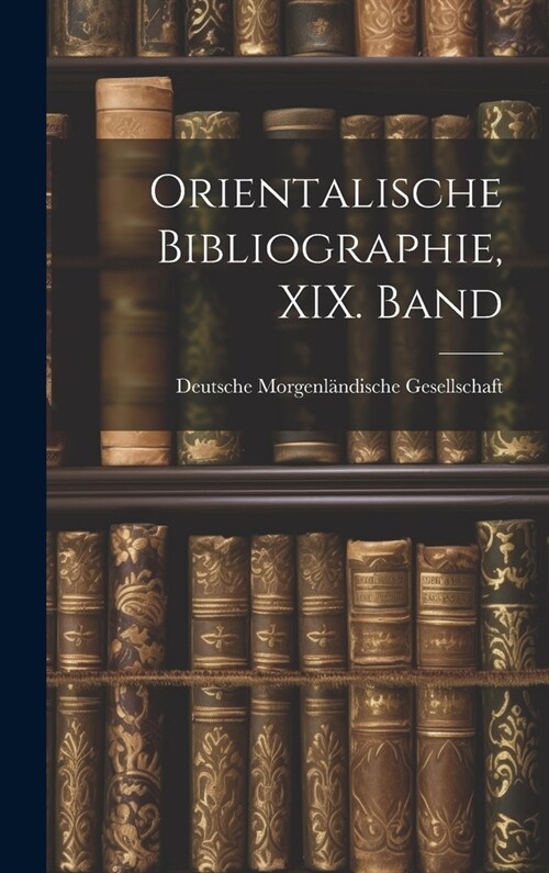 Orientalische Bibliographie, XIX. Band (Hardcover)