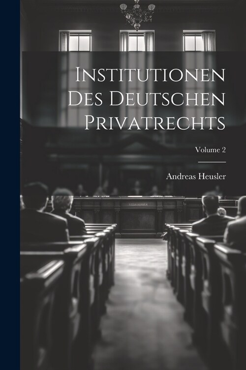 Institutionen Des Deutschen Privatrechts; Volume 2 (Paperback)