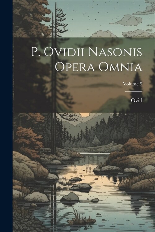 P. Ovidii Nasonis Opera Omnia; Volume 9 (Paperback)