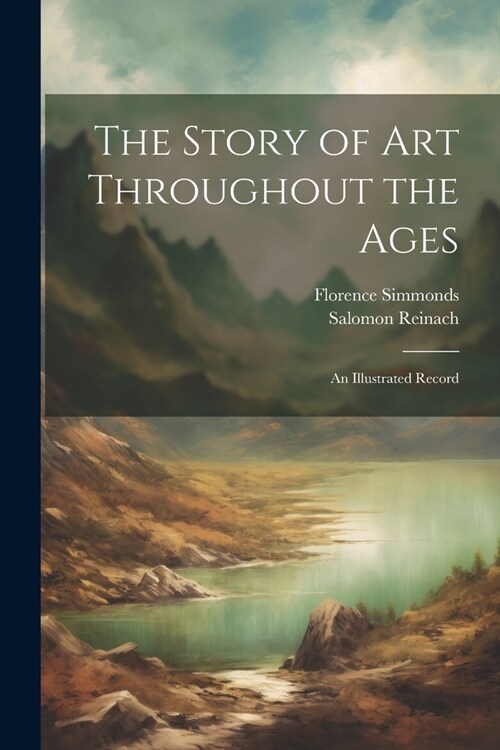 The Story of Art Throughout the Ages: An Illustrated Record (Paperback)