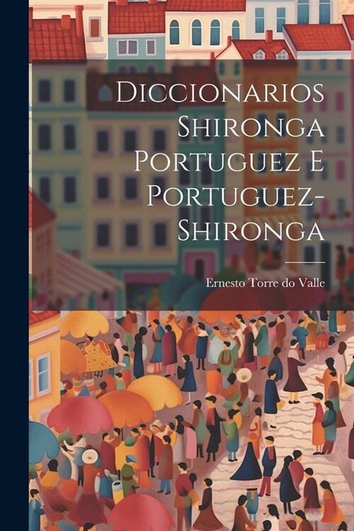 Diccionarios Shironga Portuguez e Portuguez-Shironga (Paperback)