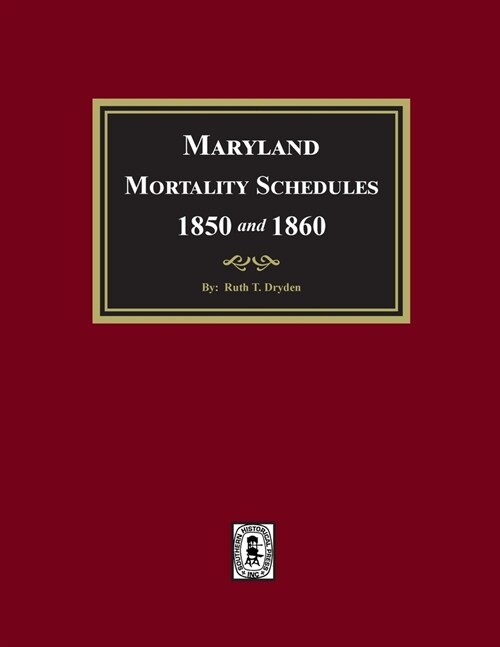 Maryland Mortality Schedules 1850 and 1860 (Paperback)