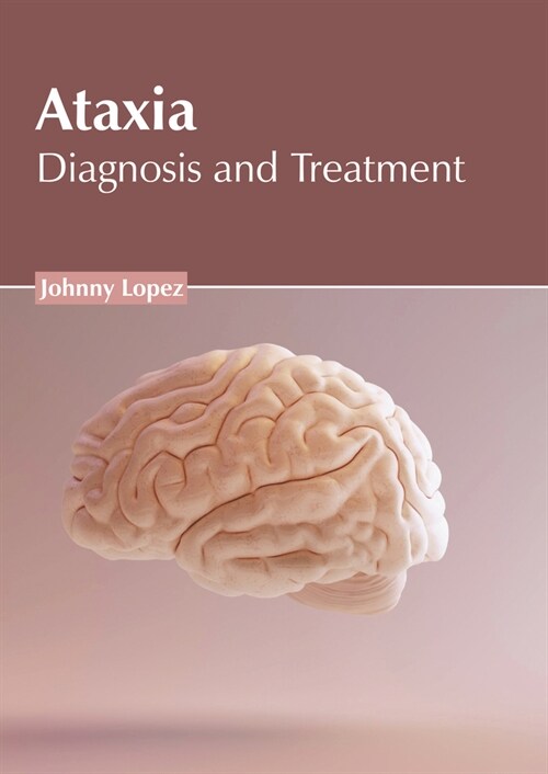 Ataxia: Diagnosis and Treatment (Hardcover)