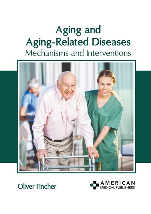 Aging and Aging-Related Diseases: Mechanisms and Interventions (Hardcover)