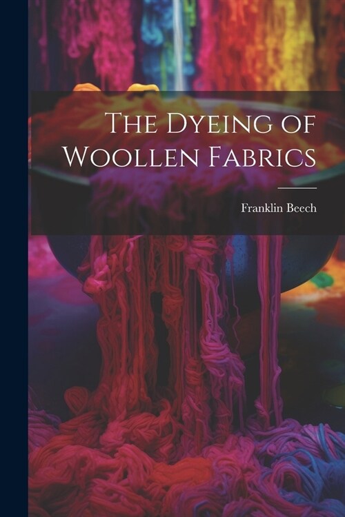 The Dyeing of Woollen Fabrics (Paperback)