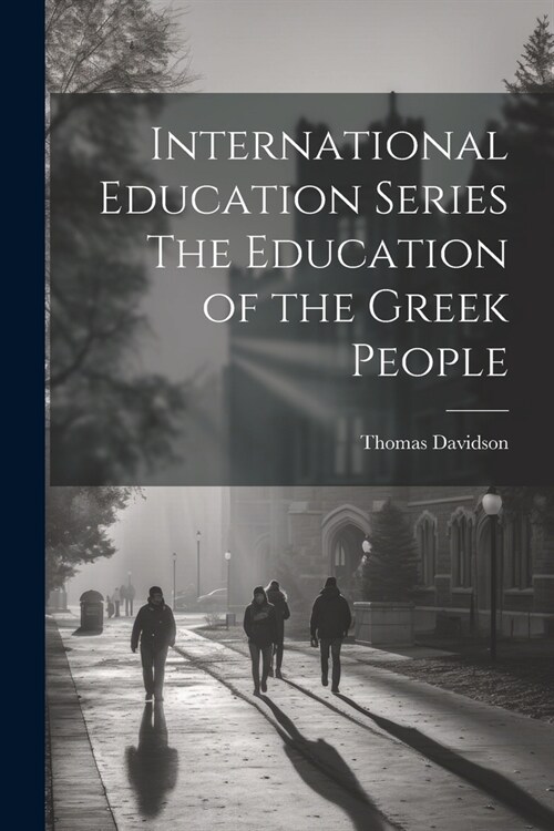 International Education Series The Education of the Greek People (Paperback)