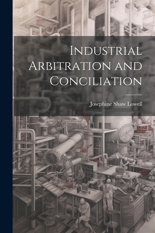 Industrial Arbitration and Conciliation (Paperback)