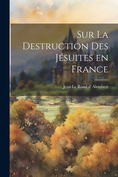 Sur la Destruction des J?uites en France (Paperback)