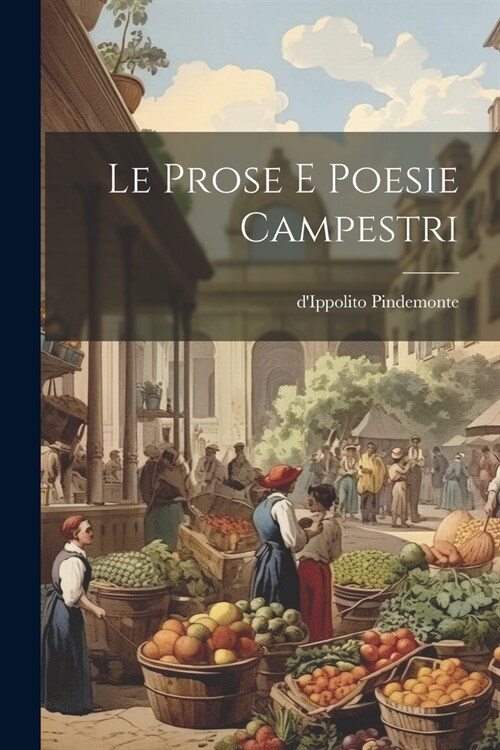 Le Prose e Poesie Campestri (Paperback)