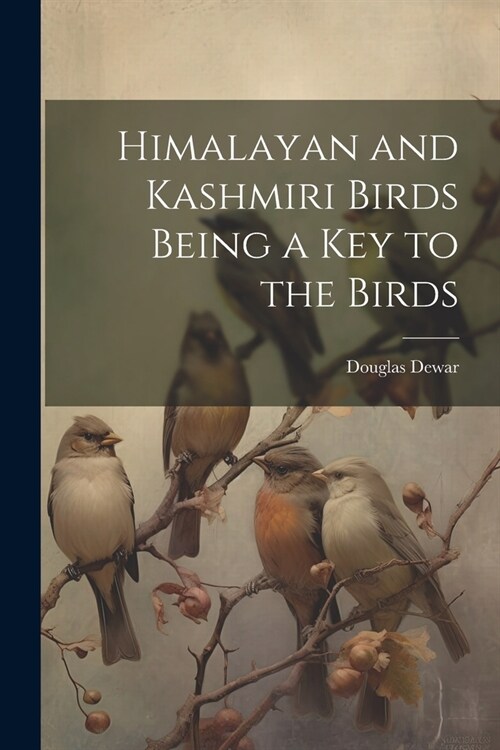 Himalayan and Kashmiri Birds Being a Key to the Birds (Paperback)