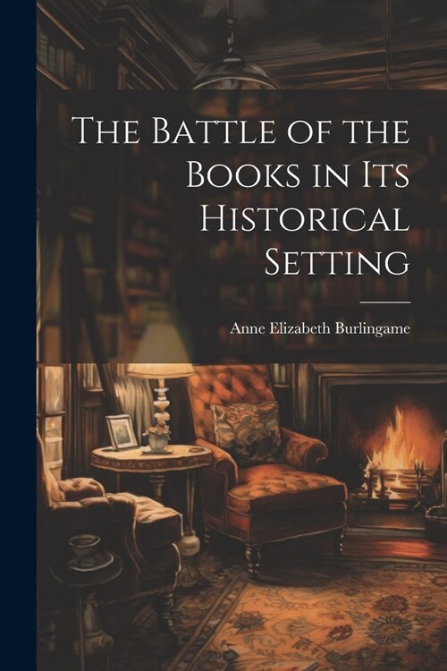 The Battle of the Books in its Historical Setting (Paperback)