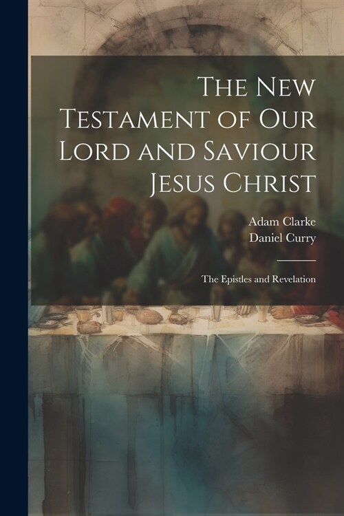 The New Testament of Our Lord and Saviour Jesus Christ: The Epistles and Revelation (Paperback)