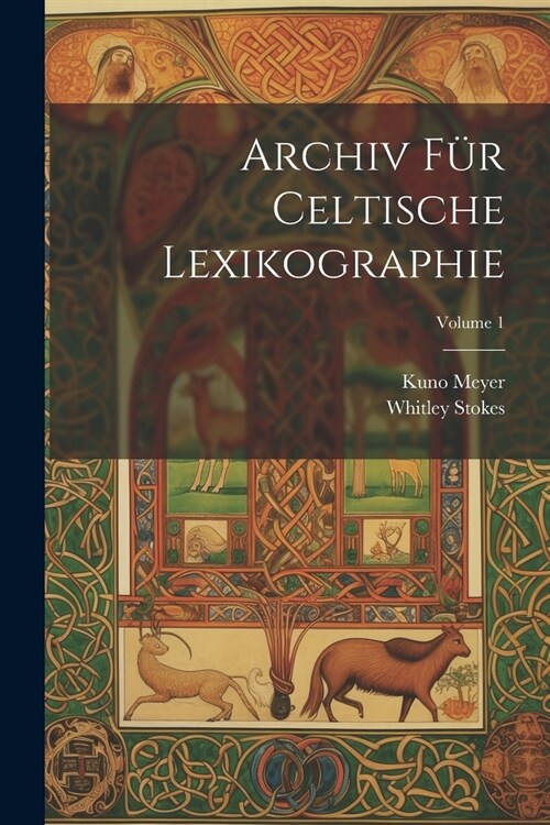 Archiv F? Celtische Lexikographie; Volume 1 (Paperback)