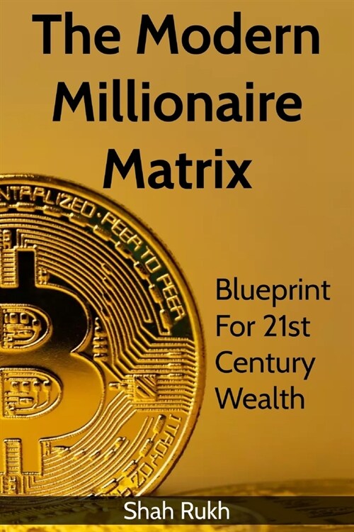 The Modern Millionaire Matrix: Blueprint for 21st Century Wealth (Paperback)