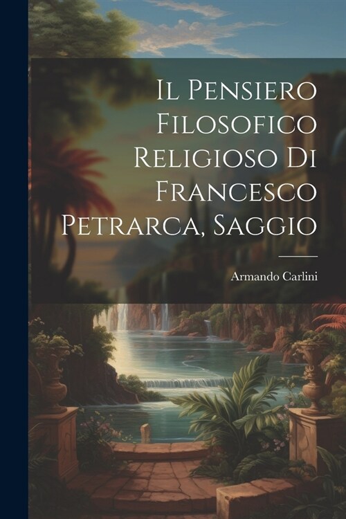 Il Pensiero Filosofico Religioso di Francesco Petrarca, Saggio (Paperback)