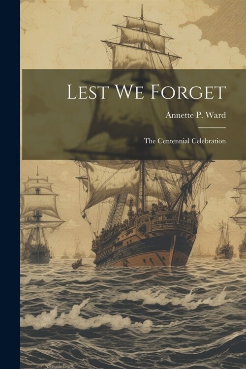 Lest We Forget: The Centennial Celebration (Paperback)