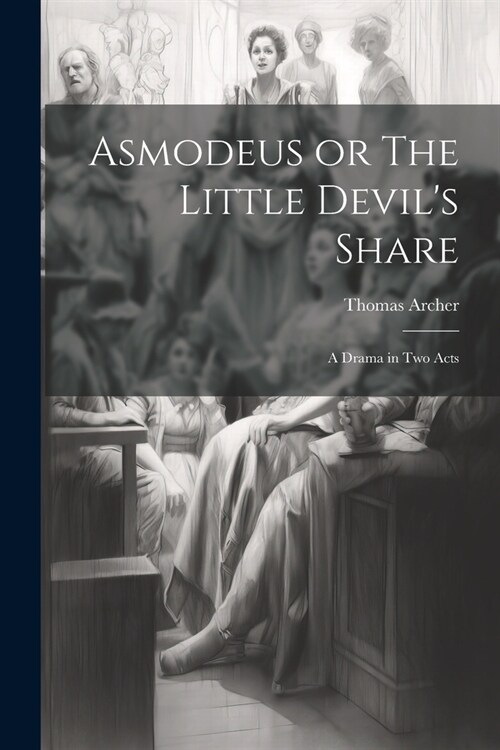 Asmodeus or The Little Devils Share: A Drama in Two Acts (Paperback)