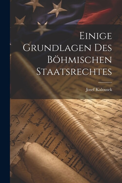 Einige Grundlagen des B?mischen Staatsrechtes (Paperback)