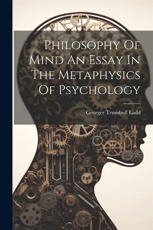 Philosophy Of Mind An Essay In The Metaphysics Of Psychology (Paperback)