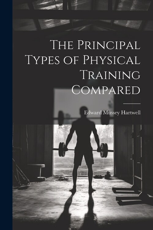 The Principal Types of Physical Training Compared (Paperback)