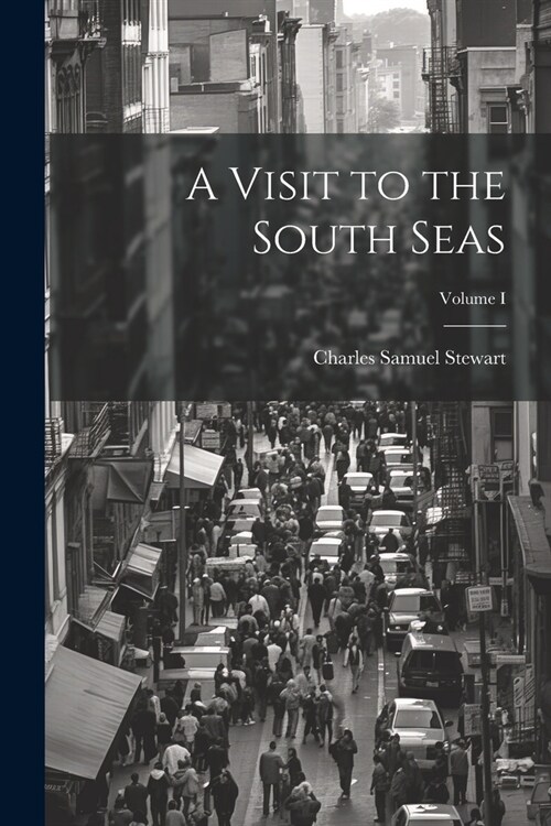 A Visit to the South Seas; Volume I (Paperback)