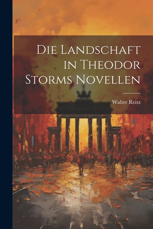 Die Landschaft in Theodor Storms Novellen (Paperback)