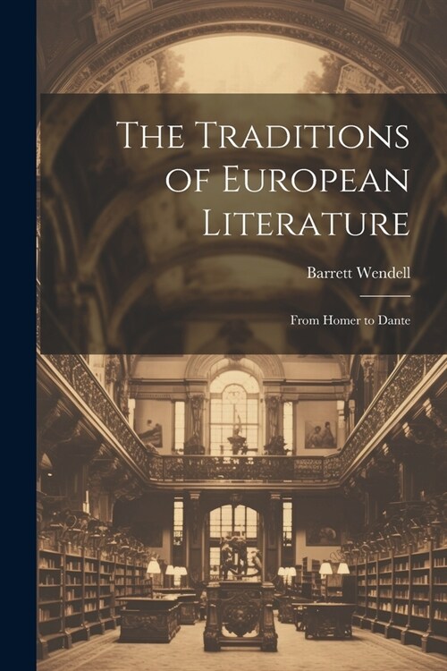 The Traditions of European Literature: From Homer to Dante (Paperback)